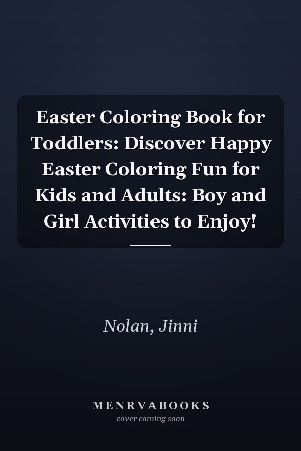 Easter Coloring Book for Toddlers: Discover Happy Easter Coloring Fun for Kids and Adults: Boy and Girl Activities to Enjoy!