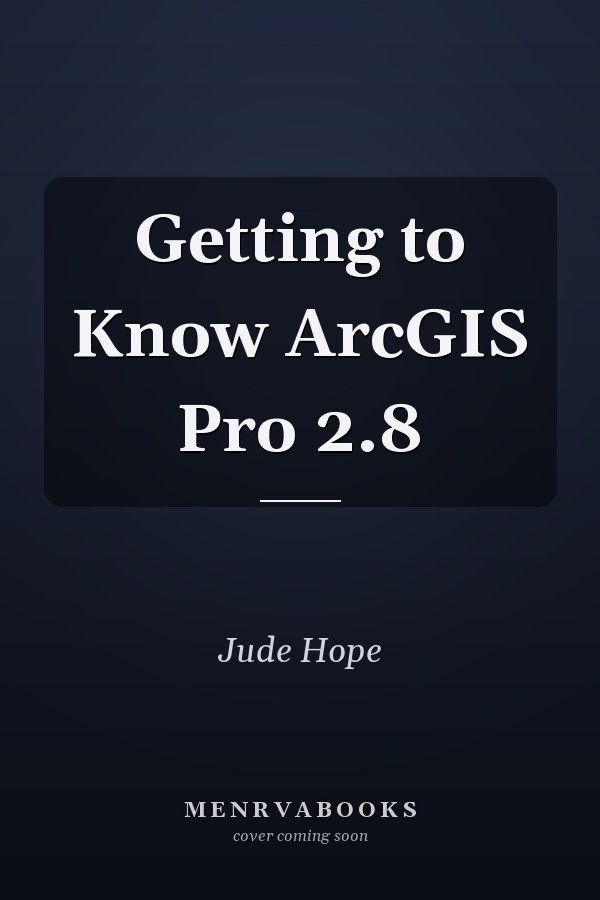 Getting to Know ArcGIS Pro 2.8