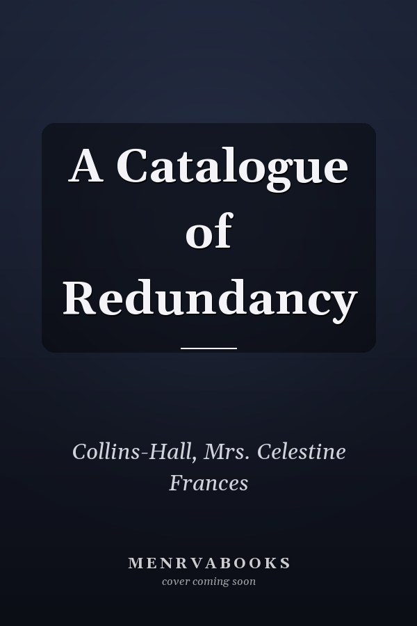 A Catalogue of Redundancy