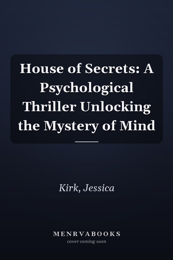House of Secrets: A Psychological Thriller Unlocking the Mystery of Mind
