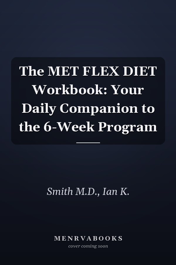 The MET FLEX DIET Workbook: Your Daily Companion to the 6-Week Program