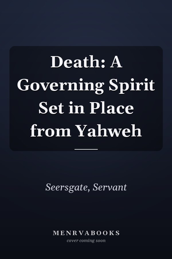 Death: A Governing Spirit Set in Place from Yahweh
