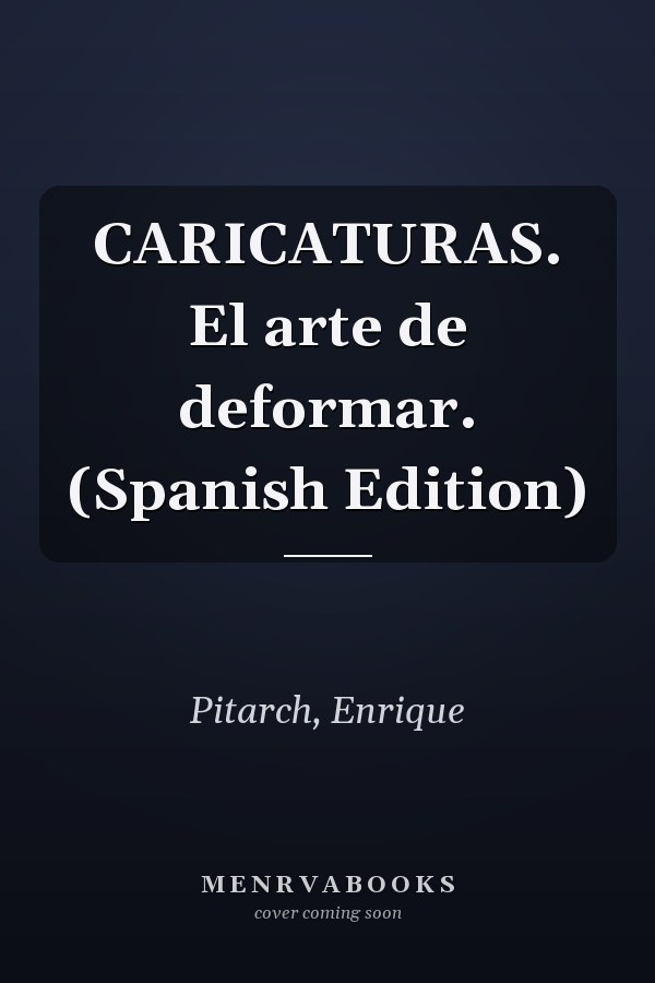 CARICATURAS. El arte de deformar. (Spanish Edition)