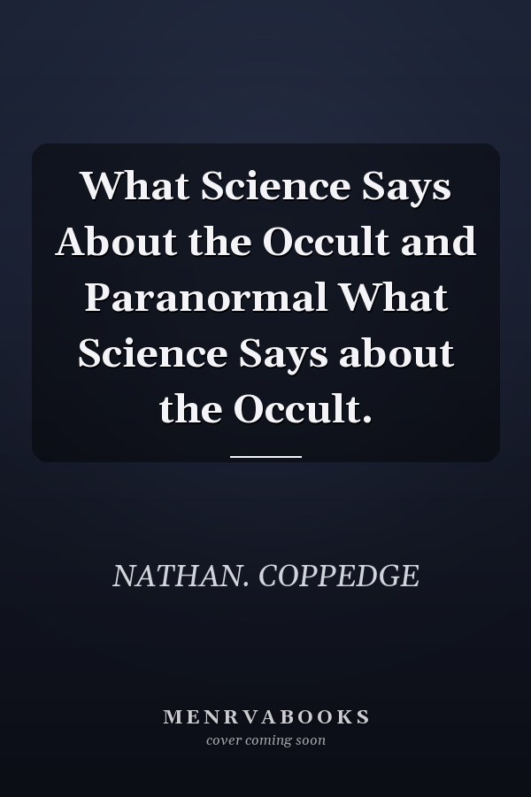 What Science Says About the Occult and Paranormal What Science Says about the Occult.