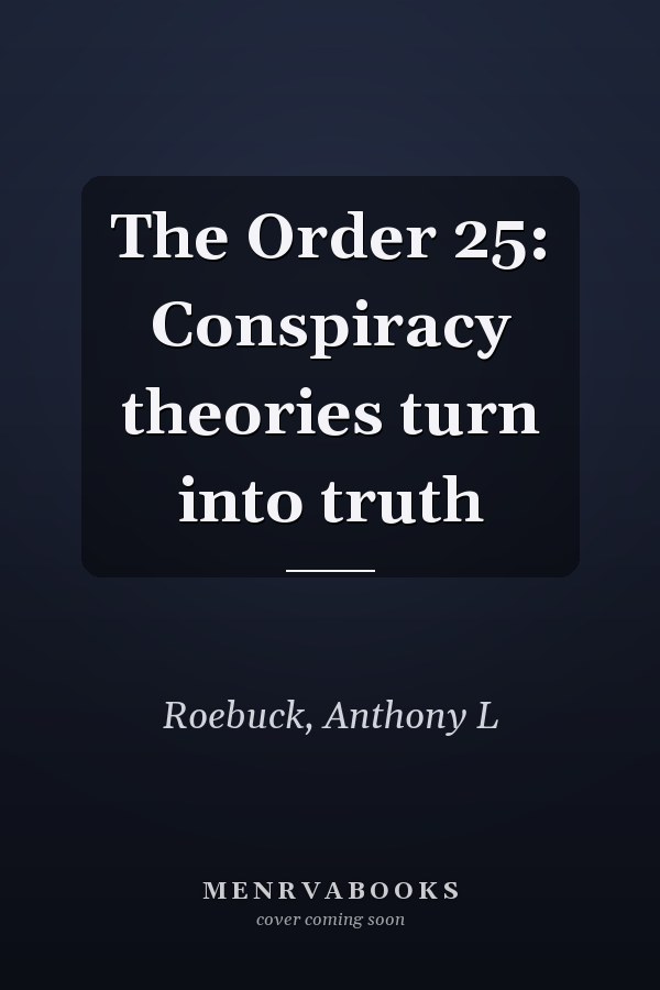 The Order 25: Conspiracy theories turn into truth