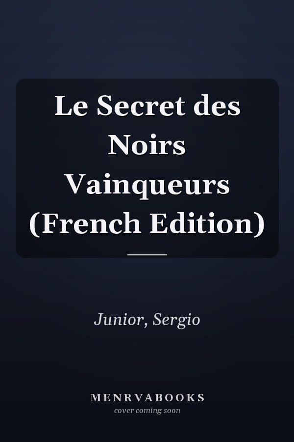 Le Secret des Noirs Vainqueurs (French Edition)