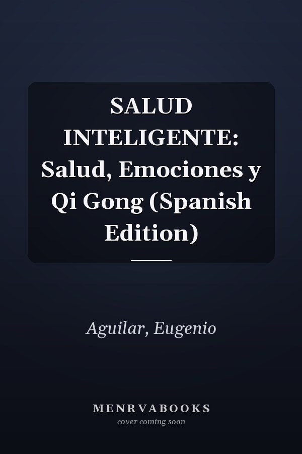 SALUD INTELIGENTE: Salud, Emociones y Qi Gong (Spanish Edition)