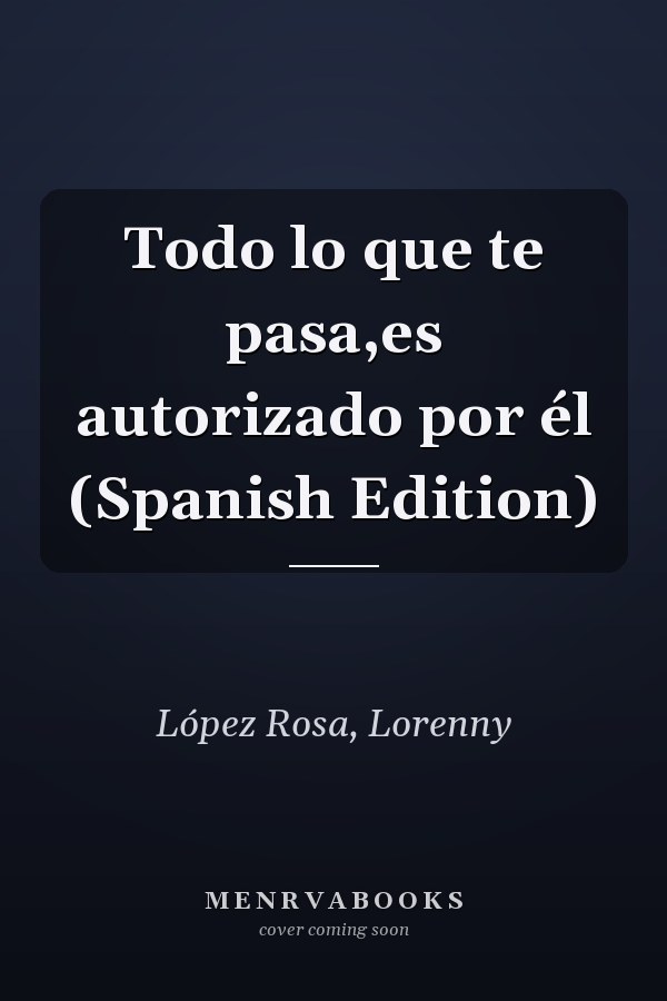 Todo lo que te pasa,es autorizado por él (Spanish Edition)