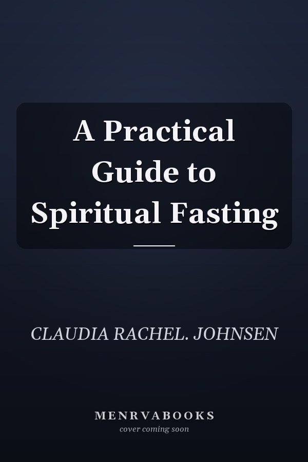 A Practical Guide to Spiritual Fasting