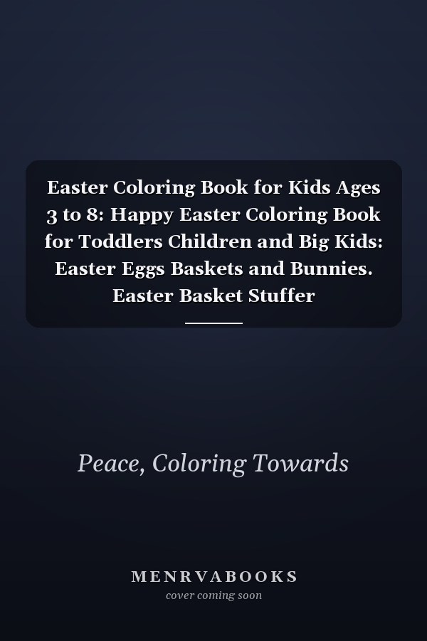 Easter Coloring Book for Kids Ages 3 to 8: Happy Easter Coloring Book for Toddlers Children and Big Kids: Easter Eggs Baskets and Bunnies. Easter Basket Stuffer