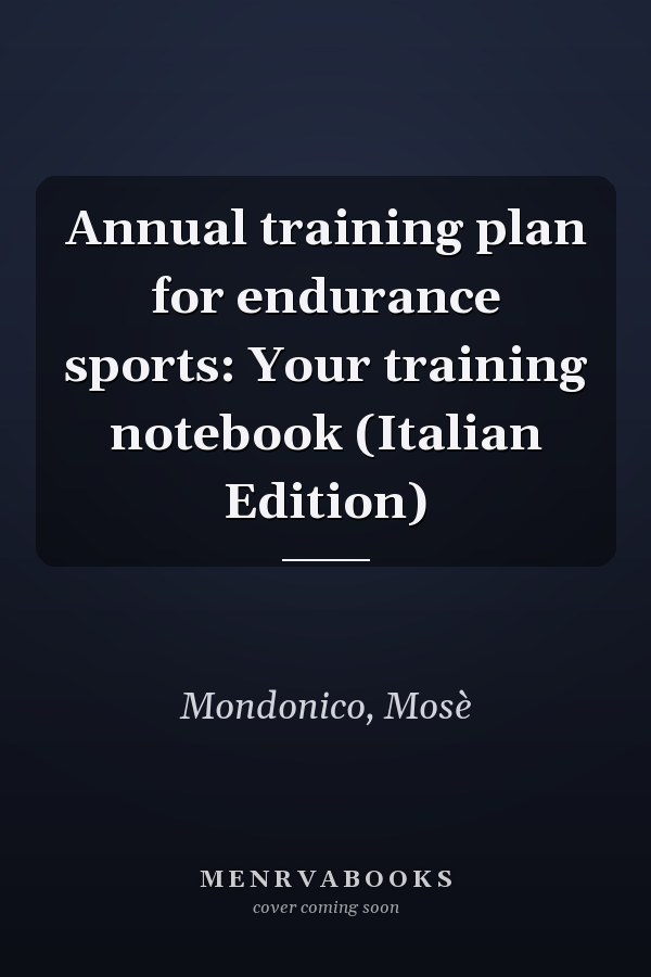 Annual training plan for endurance sports: Your training notebook (Italian Edition)