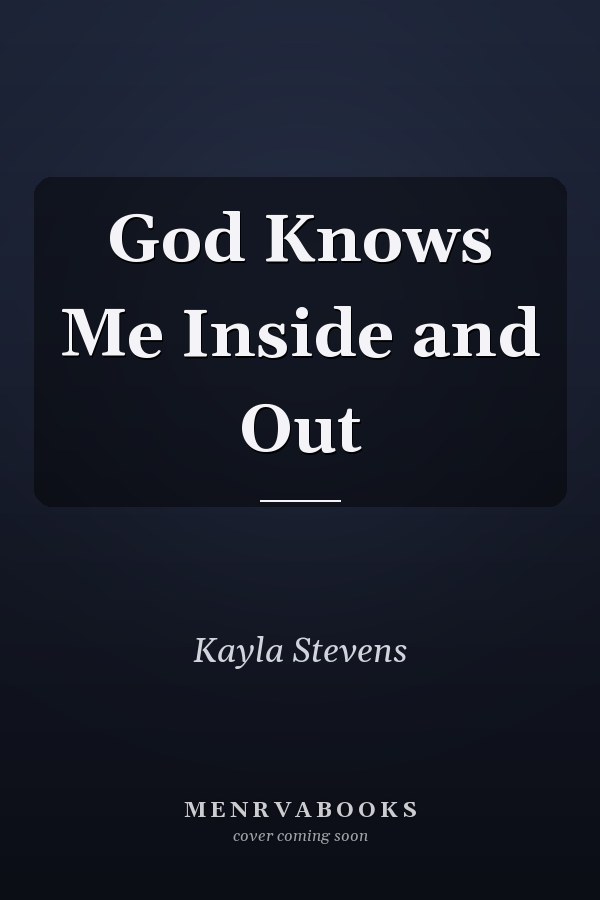 God Knows Me Inside and Out