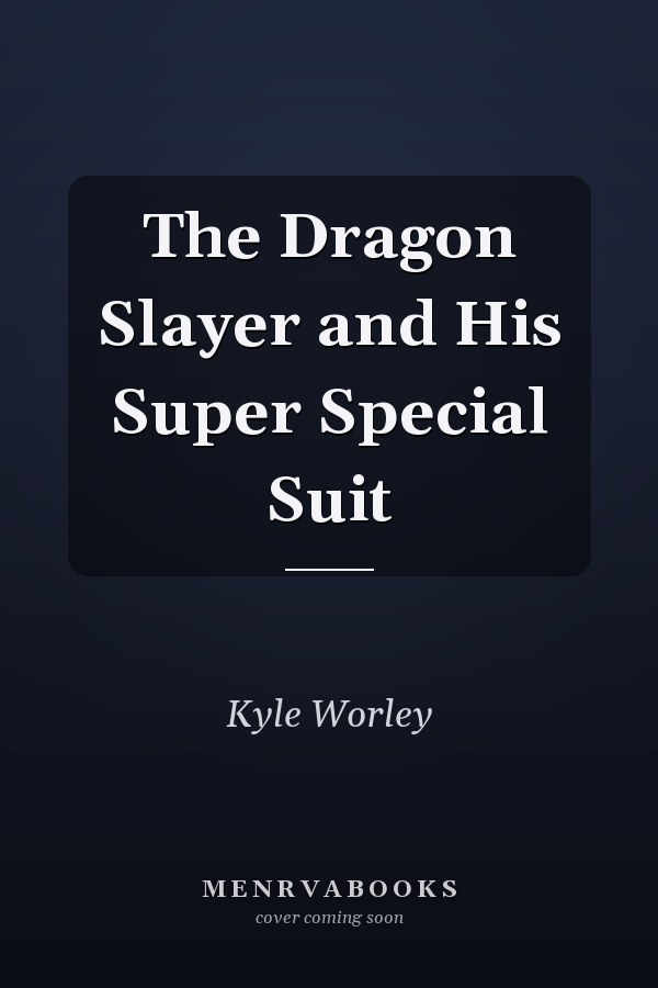 The Dragon Slayer and His Super Special Suit