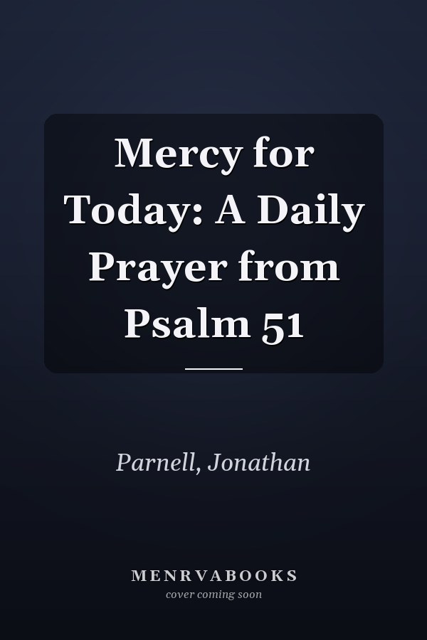 Mercy for Today: A Daily Prayer from Psalm 51