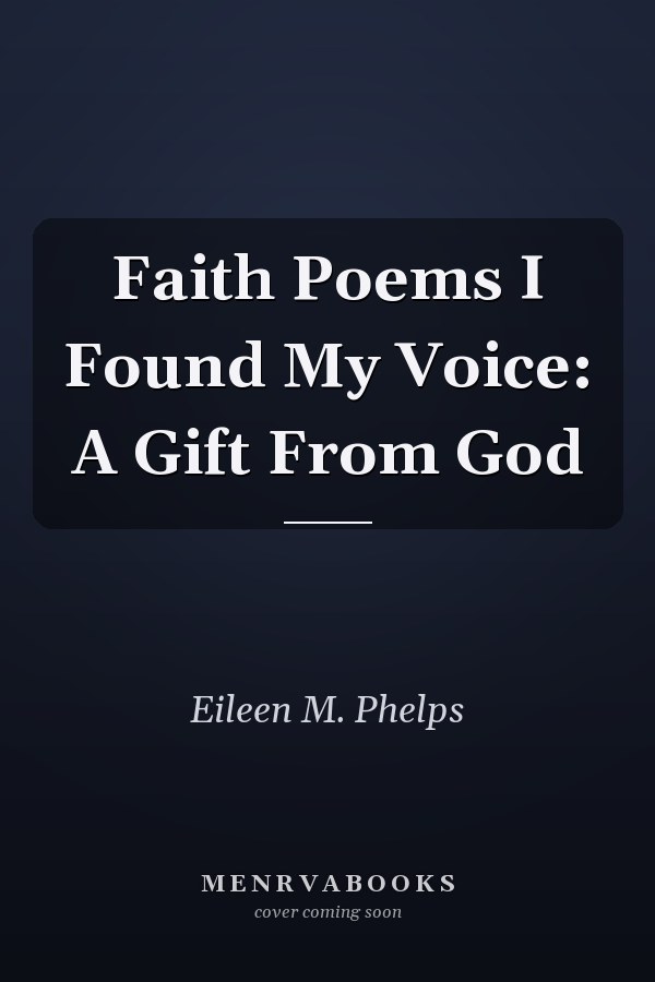 Faith Poems I Found My Voice: A Gift From God