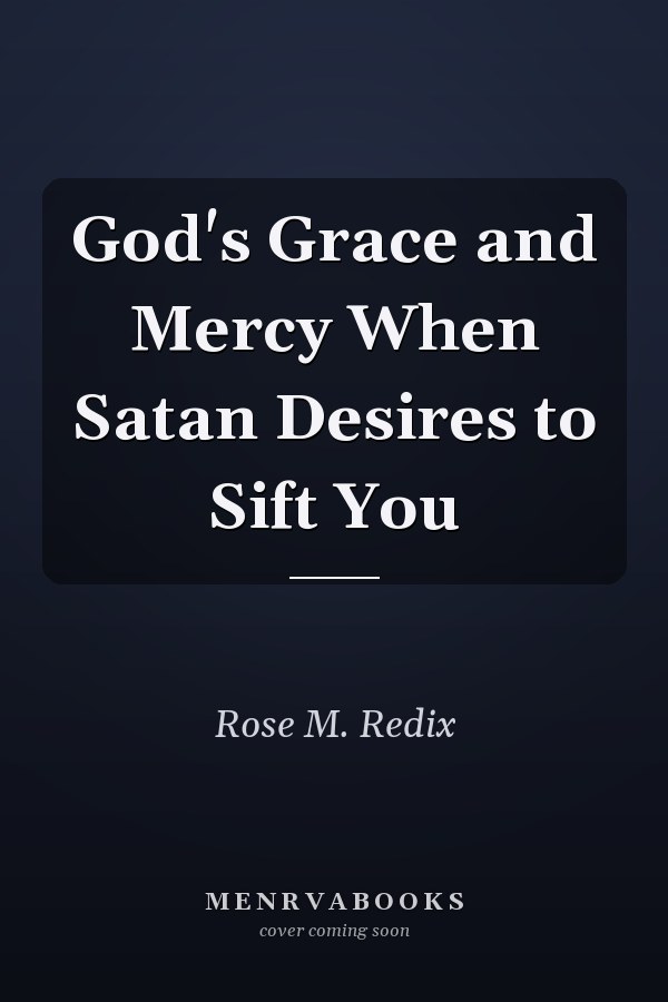 God's Grace and Mercy When Satan Desires to Sift You