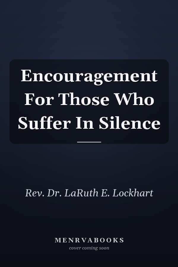 Encouragement For Those Who Suffer In Silence