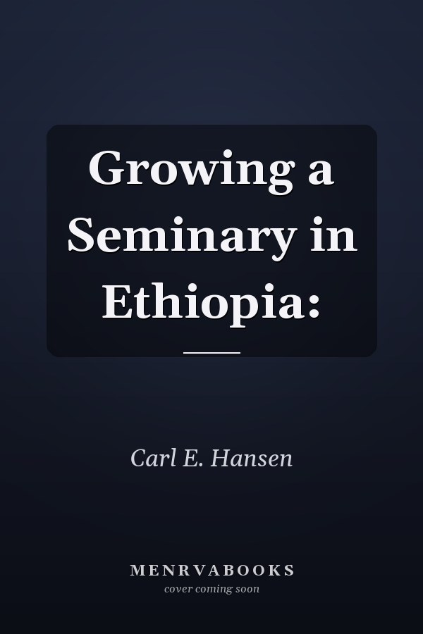 Growing a Seminary in Ethiopia: