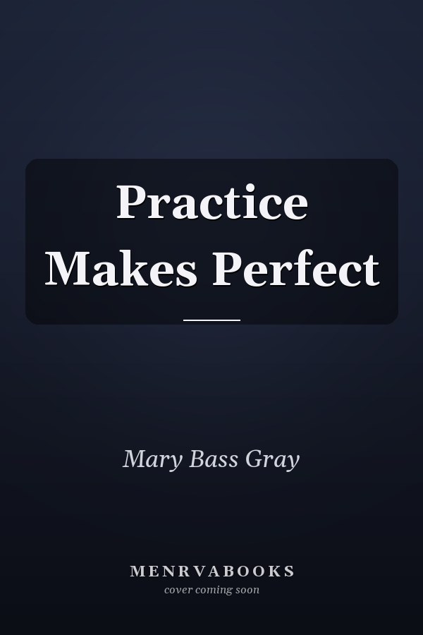 Practice Makes Perfect