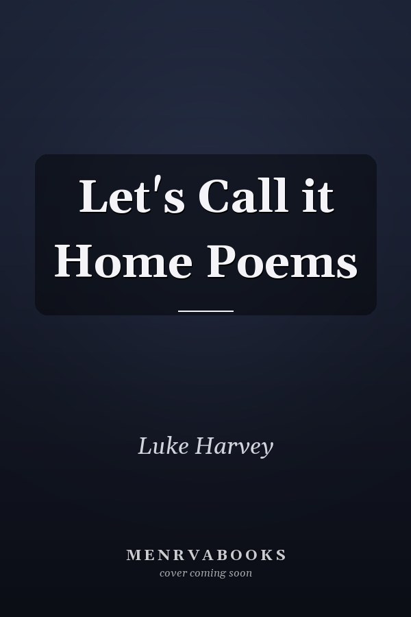 Let's Call it Home Poems
