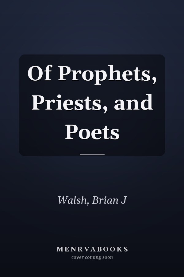 Of Prophets, Priests, and Poets