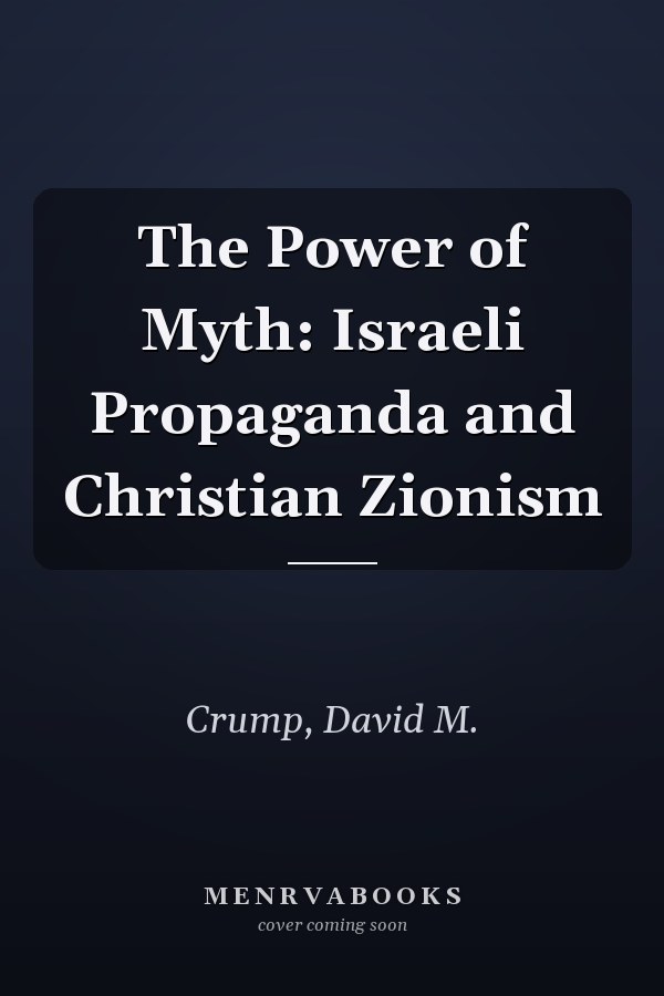 The Power of Myth: Israeli Propaganda and Christian Zionism