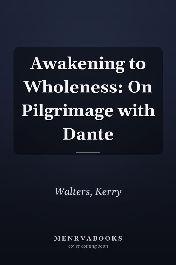 Awakening to Wholeness: On Pilgrimage with Dante