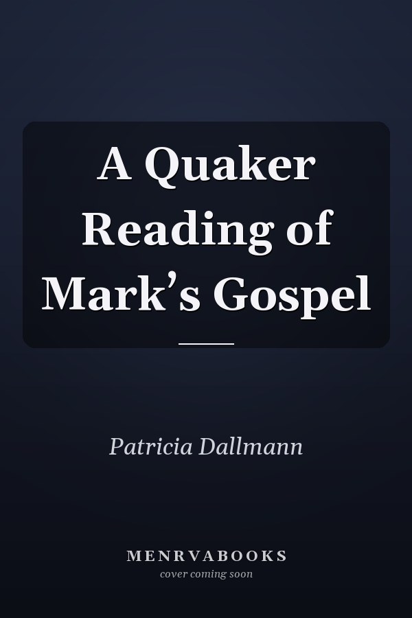 A Quaker Reading of Mark’s Gospel