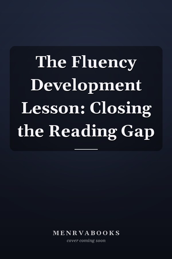 The Fluency Development Lesson: Closing the Reading Gap