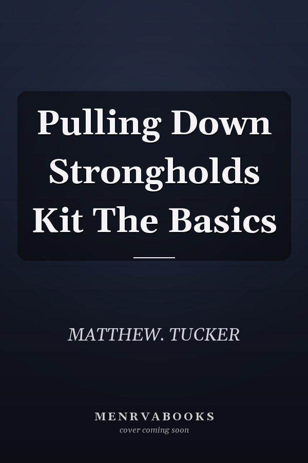 Pulling Down Strongholds Kit The Basics