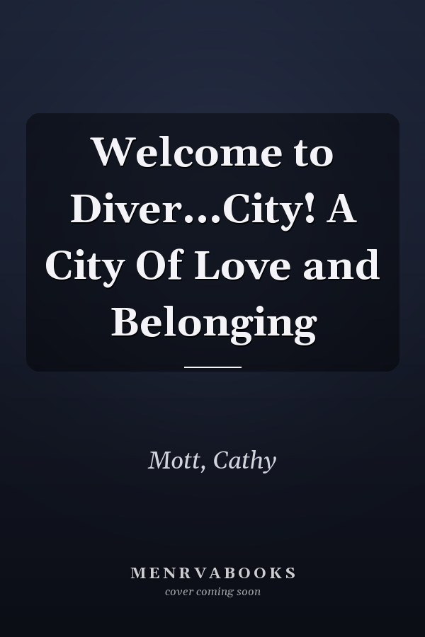 Welcome to Diver...City! A City Of Love and Belonging