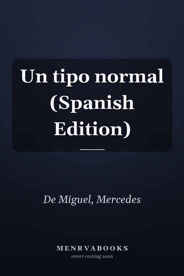 Un tipo normal (Spanish Edition)