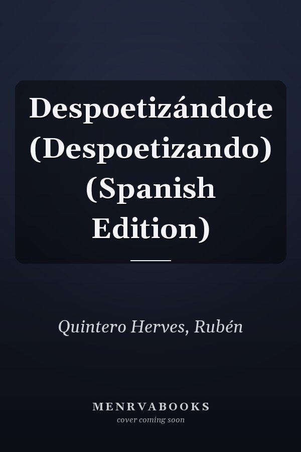 Despoetizándote (Despoetizando) (Spanish Edition)