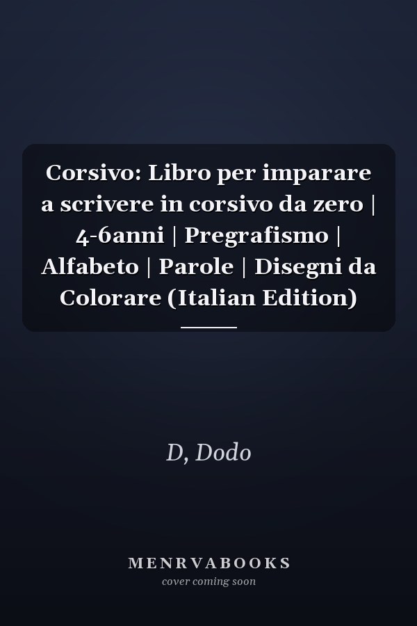 Corsivo: Libro per imparare a scrivere in corsivo da zero | 4-6anni | Pregrafismo | Alfabeto | Parole | Disegni da Colorare (Italian Edition)