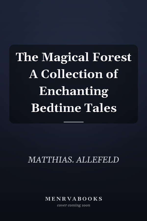 The Magical Forest A Collection of Enchanting Bedtime Tales