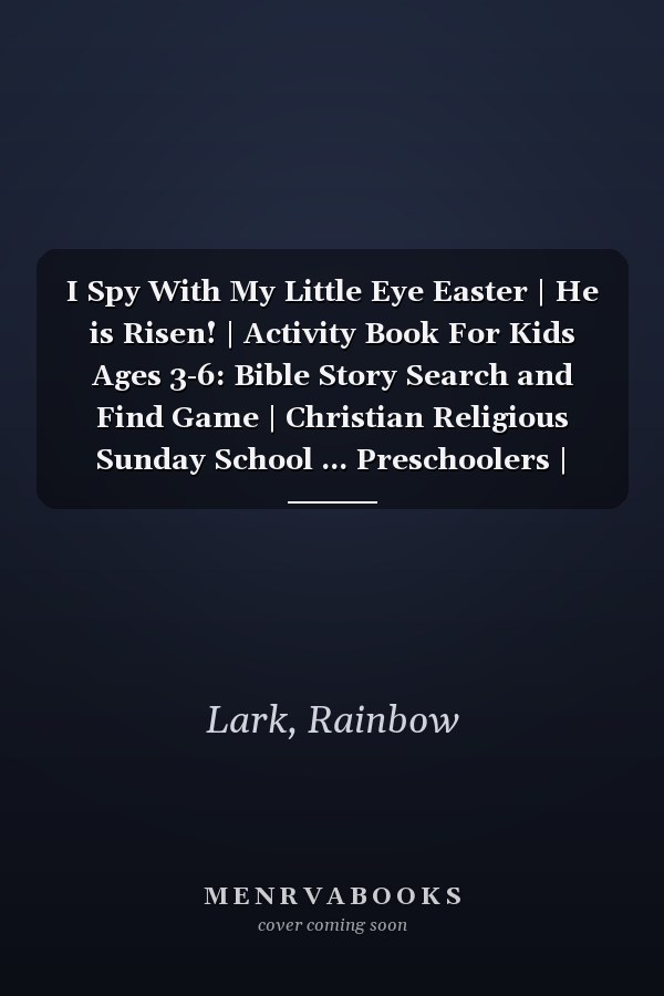 I Spy With My Little Eye Easter | He is Risen! | Activity Book For Kids Ages 3-6: Bible Story Search and Find Game | Christian Religious Sunday School ... Preschoolers | Basket Stuffer (I Spy Series)