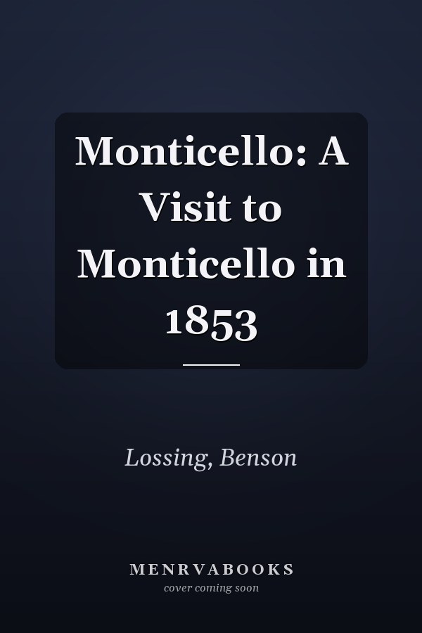 Monticello: A Visit to Monticello in 1853