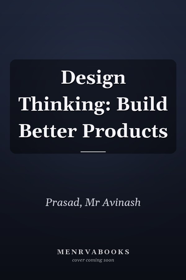 Design Thinking: Build Better Products