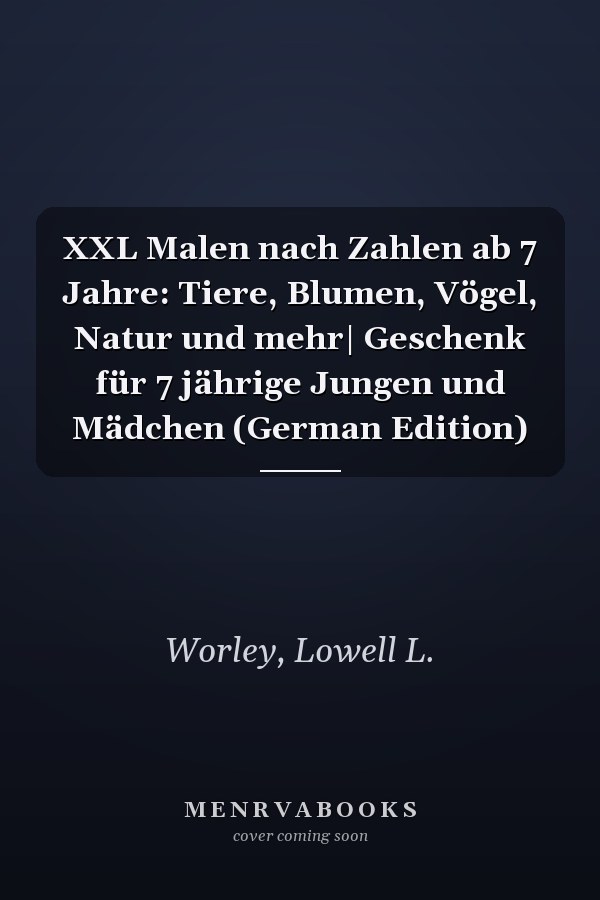 XXL Malen nach Zahlen ab 7 Jahre: Tiere, Blumen, Vögel, Natur und mehr| Geschenk für 7 jährige Jungen und Mädchen (German Edition)