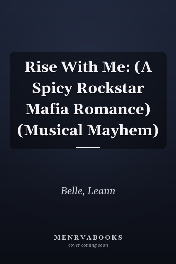 Rise With Me: (A Spicy Rockstar Mafia Romance) (Musical Mayhem)