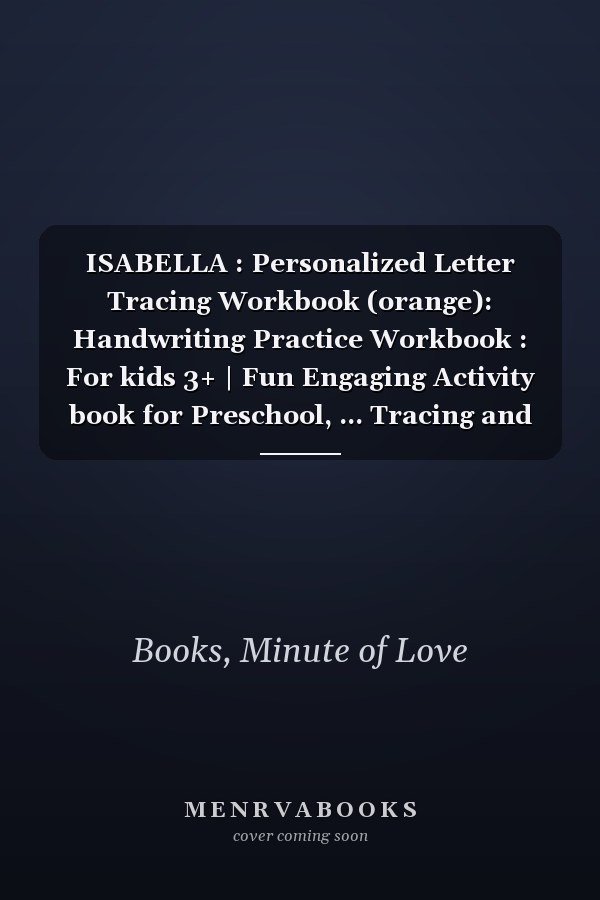 ISABELLA : Personalized Letter Tracing Workbook (orange): Handwriting Practice Workbook : For kids 3+ | Fun Engaging Activity book for Preschool, ... Tracing and Coloring Book with Pencil Control