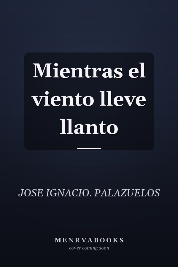 Mientras el viento lleve llanto