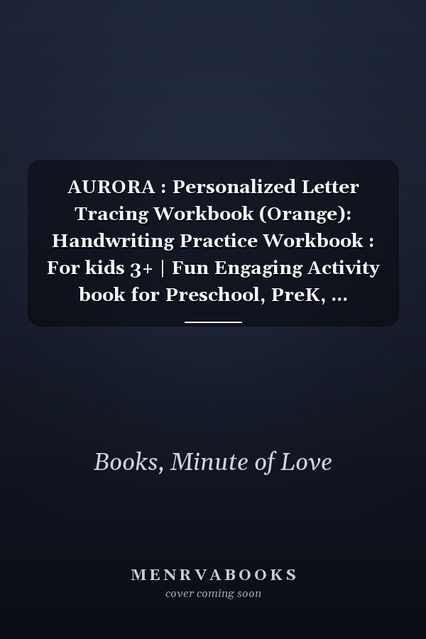 AURORA : Personalized Letter Tracing Workbook (Orange): Handwriting Practice Workbook : For kids 3+ | Fun Engaging Activity book for Preschool, PreK, ... Tracing and Coloring Book with Pencil Control