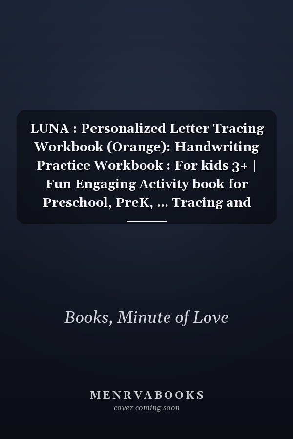 LUNA : Personalized Letter Tracing Workbook (Orange): Handwriting Practice Workbook : For kids 3+ | Fun Engaging Activity book for Preschool, PreK, ... Tracing and Coloring Book with Pencil Control