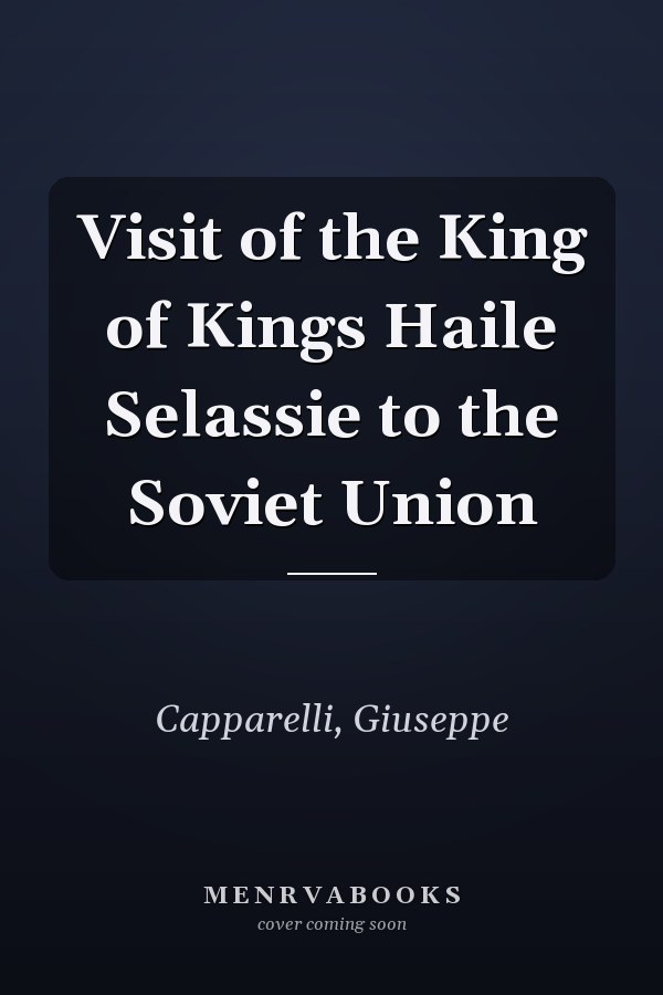 Visit of the King of Kings Haile Selassie to the Soviet Union