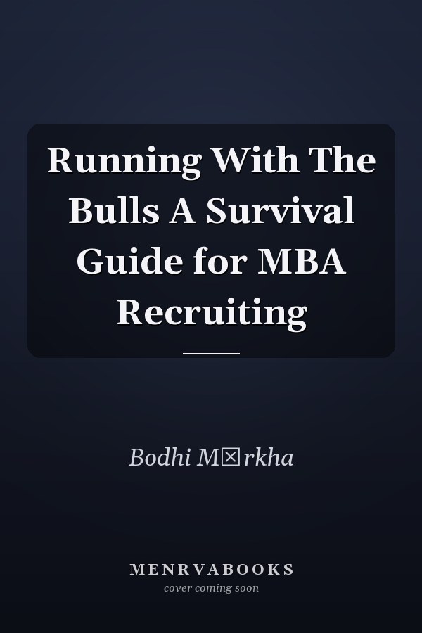 Running With The Bulls A Survival Guide for MBA Recruiting