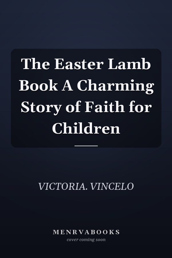 The Easter Lamb Book A Charming Story of Faith for Children