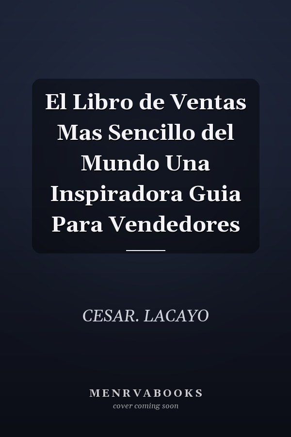El Libro de Ventas Mas Sencillo del Mundo Una Inspiradora Guia Para Vendedores