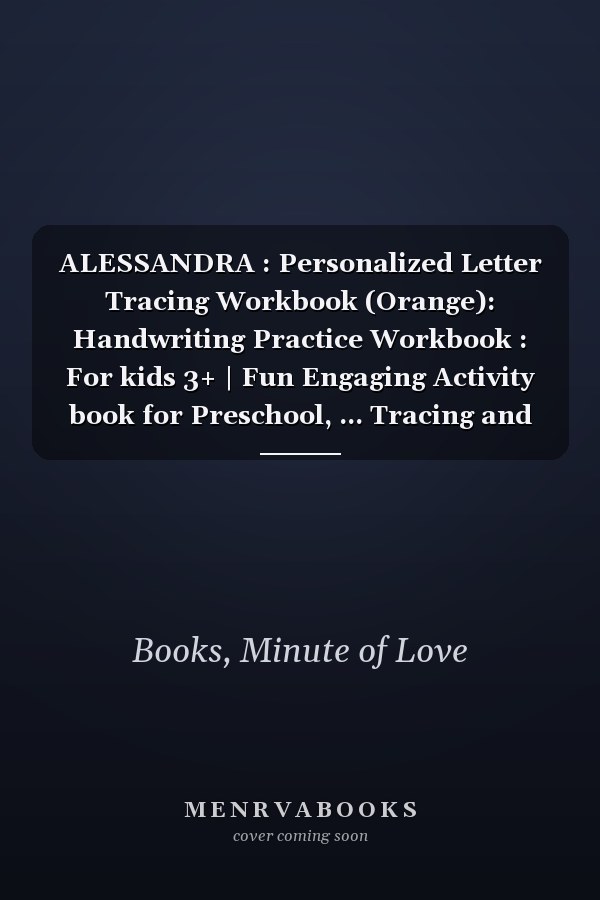 ALESSANDRA : Personalized Letter Tracing Workbook (Orange): Handwriting Practice Workbook : For kids 3+ | Fun Engaging Activity book for Preschool, ... Tracing and Coloring Book with Pencil Control