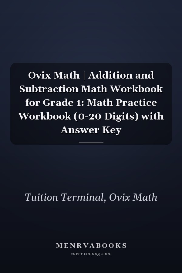 Ovix Math | Addition and Subtraction Math Workbook for Grade 1: Math Practice Workbook (0-20 Digits) with Answer Key